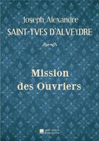 Couverture du livre « Mission des ouvriers » de Saint-Yves D'Alveydre aux éditions Mon Autre Librairie