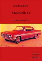 Couverture du livre « Oldsmobile 62 et autres histoires » de Ana Basualdo aux éditions Atinoir