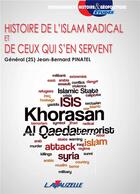 Couverture du livre « Histoire de l'Islam radical et de ceux qui s'en servent » de Jean-Bernard Pinatel aux éditions Lavauzelle