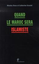 Couverture du livre « Quand le maroc sera islamiste » de Nicolas Beau et Catherine Graciet aux éditions La Decouverte