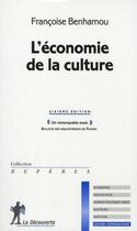 Couverture du livre « L'économie de la culture (6ème édition) » de Francoise Benhamou aux éditions La Decouverte