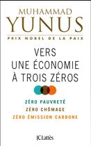 Couverture du livre « Vers une économie à trois zéros » de Muhammad Yunus aux éditions Lattes