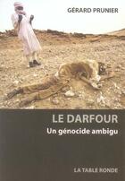 Couverture du livre « Le Darfour ; un génocide ambigu » de Gerard Prunier aux éditions Table Ronde