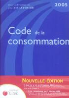 Couverture du livre « Code de la consommation (édition 2005) » de Laurent Leveneur aux éditions Lexisnexis