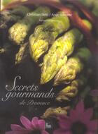 Couverture du livre « Secrets gourmands de provence » de Betty Lorente aux éditions Creations Du Pelican