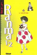 Couverture du livre « Ranma 1/2 Tome 6 : l'ancêtre » de Rumiko Takahashi aux éditions Glenat