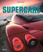 Couverture du livre « Supercars ; au-dela des 300 km/h » de Larry Wilcox aux éditions Etai