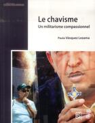 Couverture du livre « Le Chavisme : Un militarisme compassionnel » de Paula Vasquez Lezama aux éditions Maison Des Sciences De L'homme