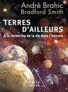 Couverture du livre « Terres d'ailleurs ; à la recherche de la vie dans l'Univers » de Bradford Smith et Andre Brahic aux éditions Odile Jacob