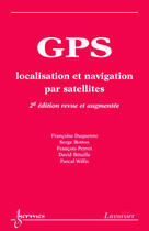 Couverture du livre « GPS : localisation et navigation par satellites (2° Éd.) (2e édition) » de François Peyret et Serge Botton et Françoise Duquenne aux éditions Hermes Science