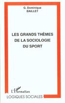 Couverture du livre « LES GRANDS THÈMES DE LA SOCIOLOGIE DU SPORT » de Dominique Baillet aux éditions L'harmattan