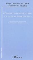 Couverture du livre « Medias et communications sociales au burkina faso - approche socio-economique de la circulation de l » de Frere/Balima aux éditions L'harmattan