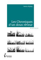 Couverture du livre « Les chroniques d'un doux rêveur » de Ahjatay Hantra aux éditions Societe Des Ecrivains