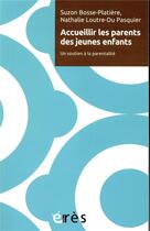 Couverture du livre « Accueillir les parents des jeunes enfants » de Suzon Bosse-Platiere aux éditions Eres