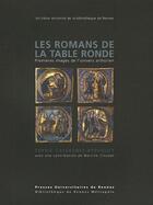 Couverture du livre « Les Romans de la Table ronde : Premières images de l'univers arthurien » de Sophie Cassagnes-Brouquet aux éditions Pu De Rennes