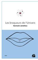 Couverture du livre « Les braqueurs de l'univers » de Germain Jantcheu aux éditions Editions Du Panthéon