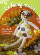 Couverture du livre « Les amigurumis ; les drôles de petits animaux au crochet » de Collectif/Tonne aux éditions De Saxe