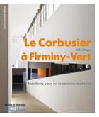 Couverture du livre « Le Corbusier à Firminy-Vert ; manifeste pour un urbanisme moderne » de Gilles Ragot aux éditions Editions Du Patrimoine