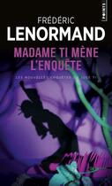 Couverture du livre « Madame Ti mène l'enquête ; les nouvelles enquêtes du juge Ti » de Frederic Lenormand aux éditions Points