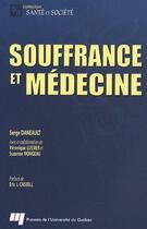 Couverture du livre « Souffrance et médecine » de Suzanne Mongeau et Serge Daneault et Veronique Lussier aux éditions Pu De Quebec
