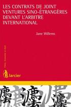 Couverture du livre « Les contrats de joint-ventures sino-étrangères devant l'arbitre international » de Jane Willems aux éditions Larcier