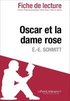 Couverture du livre « Fiche de lecture ; Oscar et la dame rose d'Éric-Emmanuel Schmitt : résumé complet et analyse détaillée de l'oeuvre » de Laure De Caevel aux éditions Lepetitlitteraire.fr