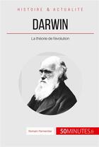 Couverture du livre « Darwin : la théorie de l'évolution » de Romain Parmentier aux éditions 50minutes.fr