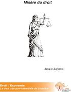 Couverture du livre « Misère du droit » de Jacques Langlois aux éditions Edilivre