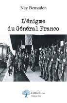 Couverture du livre « L'énigme du Général Franco » de Ney Bensadon aux éditions Edilivre-aparis