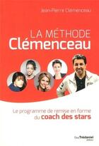 Couverture du livre « La méthode Clémenceau ; le programme de remise en forme du coach des stars » de Jean-Pierre Clémenceau aux éditions Guy Trédaniel