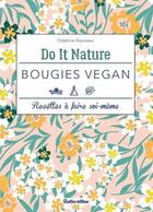 Couverture du livre « Bougies vegan » de Delphine Reposeur aux éditions Rustica