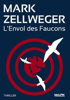 Couverture du livre « Réseau Ambassador Tome 1 : l'envol des faucons » de Mark Zellweger aux éditions Eaux Troubles