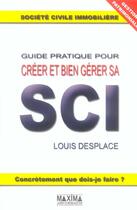 Couverture du livre « Creer et bien gerer sa sci » de Louis Desplace aux éditions Maxima