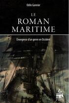 Couverture du livre « Le roman maritime ; émergence d'un genre en Occident » de Odile Gannier aux éditions Sorbonne Universite Presses