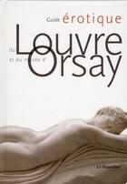 Couverture du livre « Guide érotique du Louvre et du musée d'Orsay » de Jean-Manuel Traimond et Ernesto Timor aux éditions La Musardine