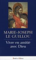 Couverture du livre « Vivre en amitié avec Dieu » de M J Le Guillou aux éditions Parole Et Silence