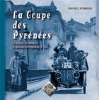 Couverture du livre « La coupe des Pyrénées ; un rallye automobile à travers les Pyrénées en 1905 » de Michel Forrier aux éditions Editions Des Regionalismes