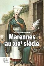 Couverture du livre « Marennes au XIXe siècle » de Michelle Lallement aux éditions Les Indes Savantes