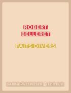 Couverture du livre « Faits divers » de Robert Belleret aux éditions Sabine Wespieser