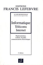 Couverture du livre « Informatique, télécoms, internet (4e édition) » de Alain Bensoussan aux éditions Lefebvre