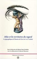 Couverture du livre « Atlas et les territoires du regard ; la géographie de l'histoire de l'art XIX et XX siècles » de Vanci-Perahim aux éditions Editions De La Sorbonne