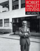 Couverture du livre « Robert mallet-stevens, architecte » de  aux éditions Alternatives