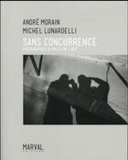 Couverture du livre « André Morain / Michel Lunardelli , sans concurrence » de Gerard Durozoi aux éditions Marval