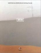 Couverture du livre « MW » de Mathilde Monnier et Dominique Fourcade et Isabelle Waternaux aux éditions P.o.l