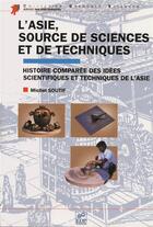 Couverture du livre « L'Asie, source de sciences et de techniques » de Michel Soutif aux éditions Edp Sciences