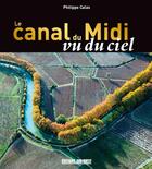 Couverture du livre « Le canal du midi vu du ciel » de Philippe Calas aux éditions Sud Ouest Editions