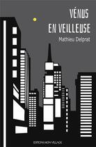 Couverture du livre « Vénus en veilleuse » de Mathieu Delprat aux éditions Mon Village