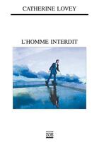 Couverture du livre « L'homme interdit » de Catherine Lovey aux éditions Editions Zoe