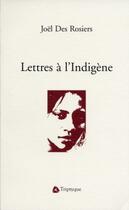 Couverture du livre « Lettres à l'indigène » de Joel Des Rosiers aux éditions Triptyque