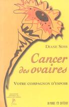 Couverture du livre « Cancer Des Ovaires » de Diane Sims aux éditions Un Monde Different